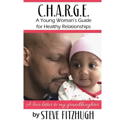 C.H.A.R.G.E.: A Young Woman's Guide to Healthy Relationships
