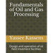 Fundamentals of Oil and Gas Processing: Design and operation of oil field treatment facilities
