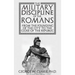 The Military Discipline of the Romans from the Founding of the City to the Close of the Republic