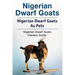 Nigerian Dwarf Goats. Nigerian Dwarf Goats As Pets. Nigerian Dwarf Goats Owners Guide.