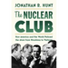 The Nuclear Club: How America and the World Policed the Atom from Hiroshima to Vietnam
