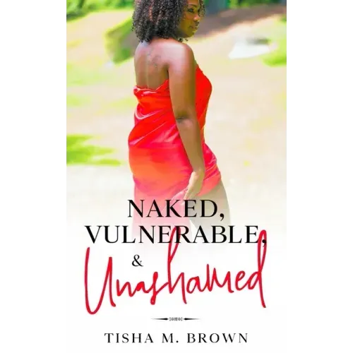 Naked, Vulnerable, & Unashamed
