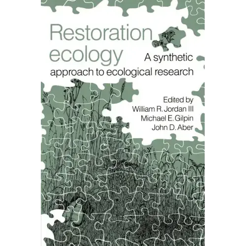 Restoration Ecology: A Synthetic Approach to Ecological Research