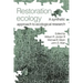 Restoration Ecology: A Synthetic Approach to Ecological Research