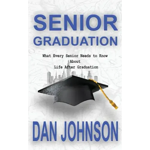 Senior Graduation: What Every Senior Needs to Know about Life After Graduation