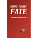 Don't Fight Fate