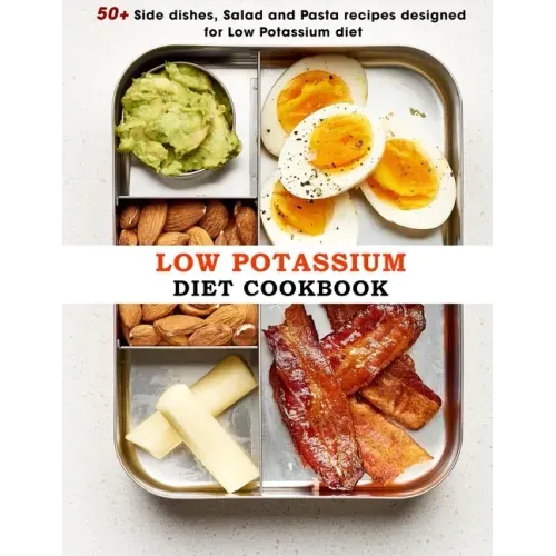 Low Potassium Diet Cookbook: 50+ Side dishes, Salad and Pasta recipes designed for Low Potassium diet