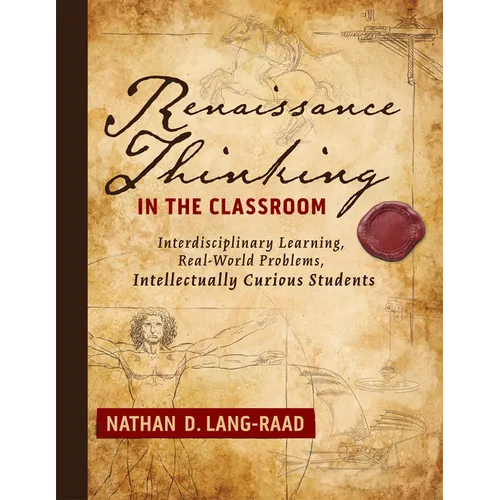 Renaissance Thinking in the Classroom: Interdisciplinary Learning, Real-World Problems, Intellectually Curious Students