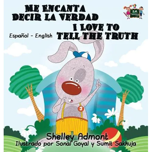 Me Encanta Decir la Verdad I Love to Tell the Truth: Spanish English Bilingual Edition