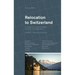 Relocation to Switzerland: An Introduction for High Net Worth Individuals and Entrepreneurs