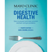 Mayo Clinic on Digestive 4th Ed: How to Prevent and Treat Common Stomach and Gut Problems