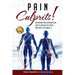 Pain Culprits!: Surprising Truths Behind Pain, How to Uncover the Cause, and What to Do about It