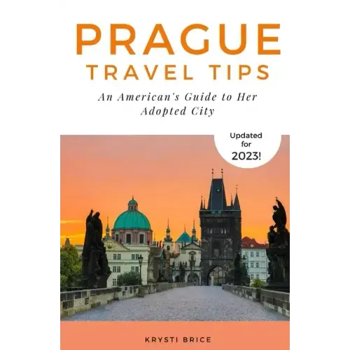 Prague Travel Tips: An American's Guide to Her Adopted City