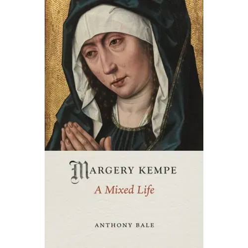 Margery Kempe: A Mixed Life