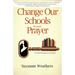 Changing Our Schools through Prayer: A 10-Day Devotional for School Leaders