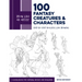 Draw Like an Artist: 100 Fantasy Creatures and Characters: Step-By-Step Realistic Line Drawing - A Sourcebook for Aspiring Artists and Designers