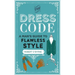 The Dress Code: A Man's Guide to Flawless Style
