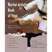 The Martial Artist's Book of Yoga: Improve Flexibility, Balance and Strength for Higher Kicks, Faster Strikes, Smoother Throws, Safer Falls and Strong