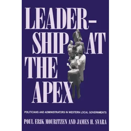Leadership at the Apex: Politicians and Administrators in Western Local Governments