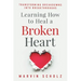 Learning How to Heal a Broken Heart: Transforming Breakdowns into Breakthroughs