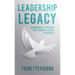Leadership Legacy: Using Insights from Your Past to Build a Legacy of Success