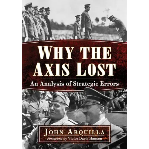 Why the Axis Lost: An Analysis of Strategic Errors