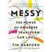 Messy: The Power of Disorder to Transform Our Lives