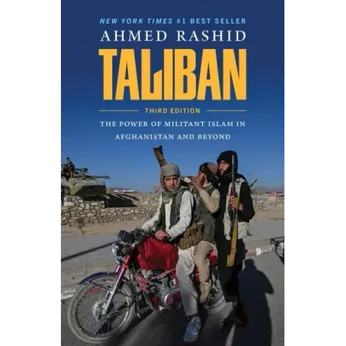 Taliban: The Power of Militant Islam in Afghanistan and Beyond