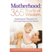 Motherhood: 365 Pearls of Wisdom.: Inspirational Thoughts for New and Experienced Moms