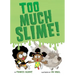 Too Much Slime!