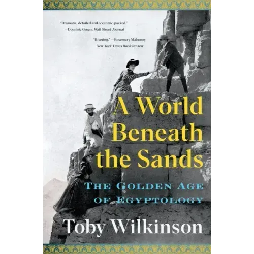 A World Beneath the Sands: The Golden Age of Egyptology