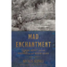 Mad Enchantment: Claude Monet and the Painting of the Water Lilies