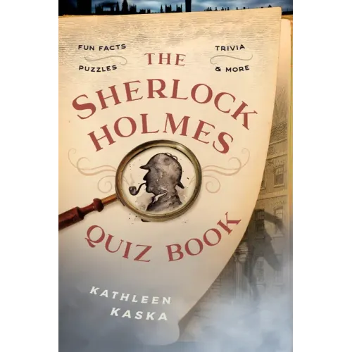 The Sherlock Holmes Quiz Book: Fun Facts, Trivia, Puzzles, and More