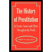The History of Prostitution: Its Extent, Causes and Effects Throughout the World