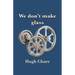 We don't make glass