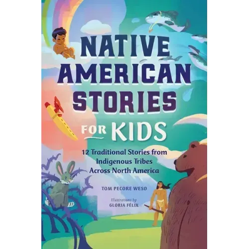 Native American Stories for Kids: 12 Traditional Stories from Indigenous Tribes Across North America