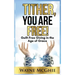 Tither, You Are Free!: Guilt-Free Giving in the Age of Grace