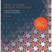 How to Make Repeat Patterns: A Guide for Designers, Architects and Artists