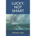 Lucky, Not Smart