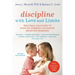 Discipline with Love and Limits: Practical Solutions to Over 100 Common Childhood Behavior Problems