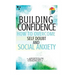 Building Confidence: : How To Overcome Self Doubt And Social Anxiety