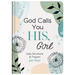 God Calls You His, Girl: Daily Devotions and Prayers for Teens