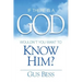 If There Is a God: Wouldn't you want to know Him?