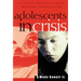Adolescents in Crisis: A Guidebook for Parents, Teachers, Ministers, and Counselors