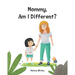 Mommy, Am I Different?