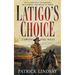 Latigo's Choice: Taming the West (A Historical Western Series)