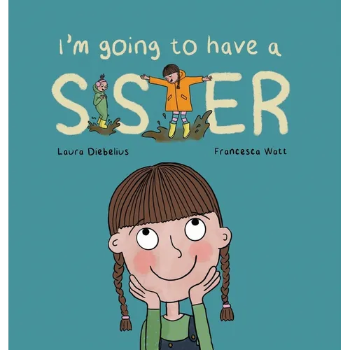 I'm Going to Have a Sister: A Picture Book for Growing Families