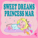 Sweet Dreams Princess Mar: A Beautiful Princess Book for Toddlers - Short Princess Bedtime Stories