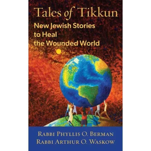 Tales of Tikkun: New Jewish Stories to Heal the Wounded World
