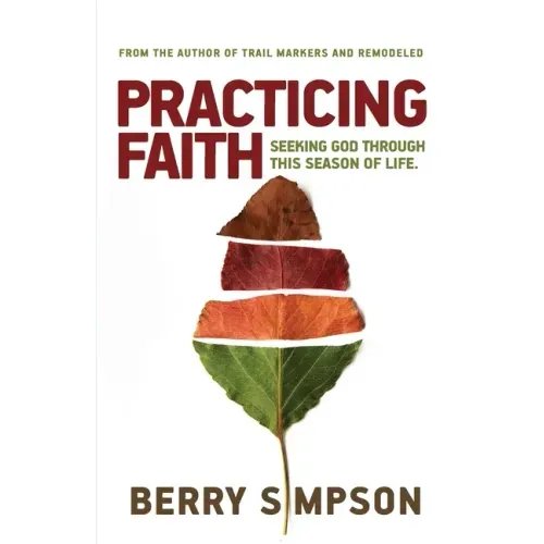 Practicing Faith: Seeking God Through This Season of Life